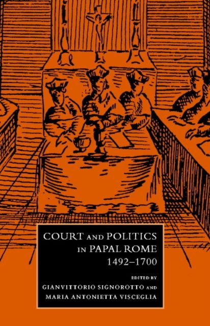 Court and Politics in Papal Rome, 1492–1700