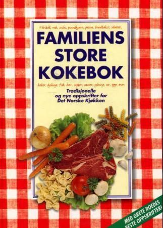 Familiens store kokebok : med Grete Roedes beste oppskrifter
