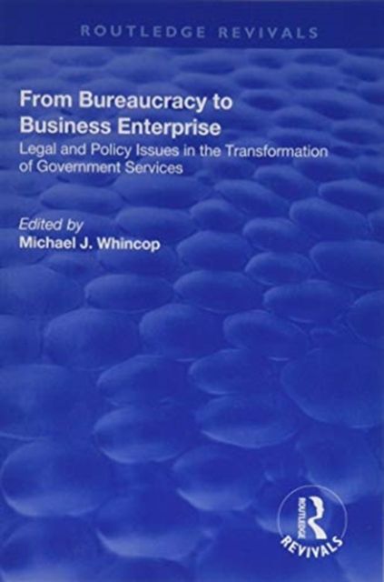 From Bureaucracy to Business Enterprise : Legal and Policy Issues in the Transformation of Government Services