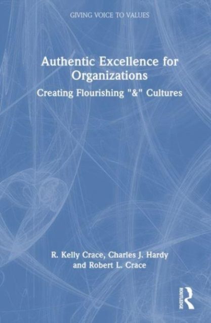 Authentic Excellence for Organizations : Creating Flourishing "&" Cultures