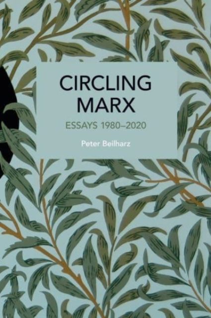 Circling Marx : Essays 1980-2020