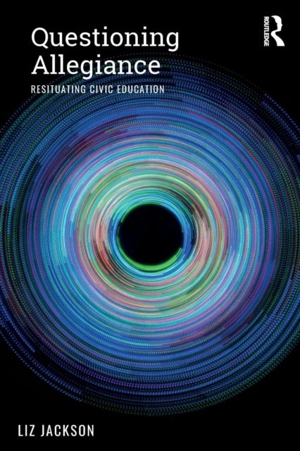 Questioning Allegiance : Resituating Civic Education