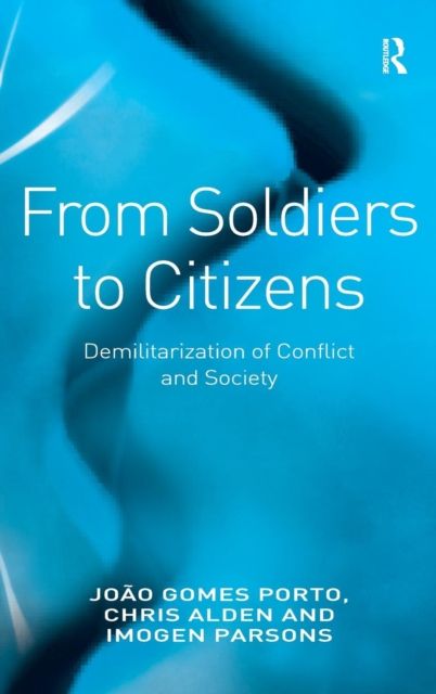 From Soldiers to Citizens : Demilitarization of Conflict and Society
