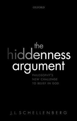 The Hiddenness Argument : Philosophy's New Challenge to Belief in God