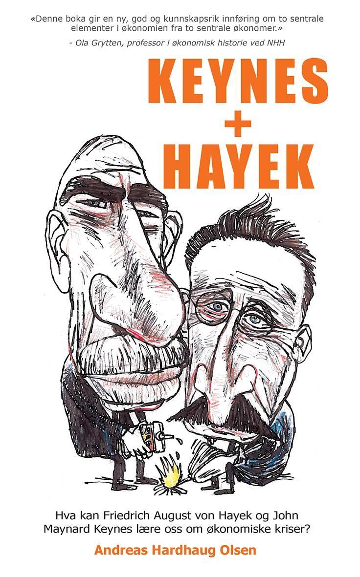 Keynes + Hayek : hva kan Friedrich August von Hayek og John Maynard Keynes lære oss om økonomiske kriser?