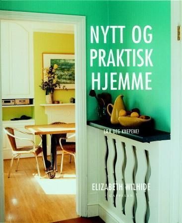 Nytt og praktisk hjemme : lær deg knepene!