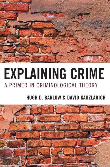 Explaining Crime : A Primer in Criminological Theory