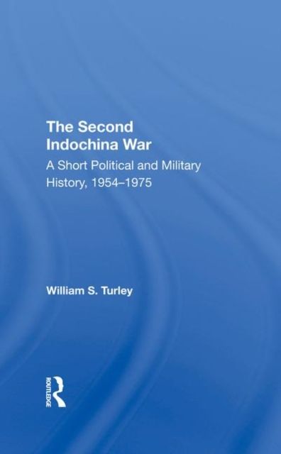 The Second Indochina War : A Short Political And Military History, 19541975