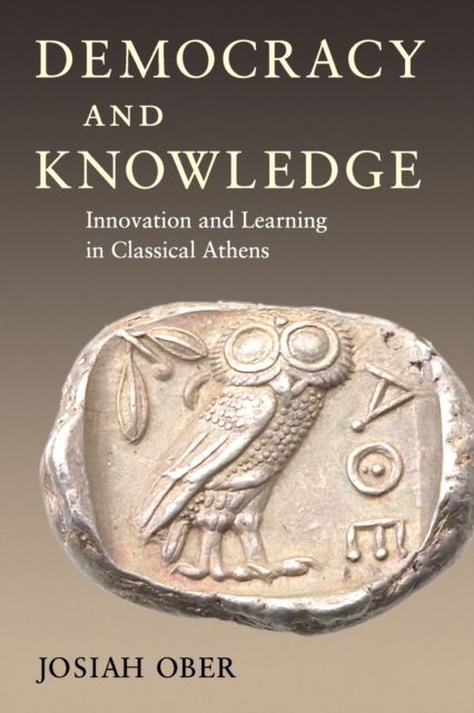 Democracy and Knowledge : Innovation and Learning in Classical Athens