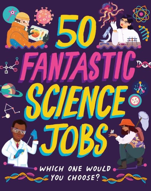 50 Fantastic Science Jobs : Which one would you choose?