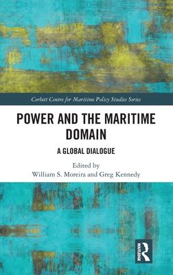 Power and the Maritime Domain : A Global Dialogue