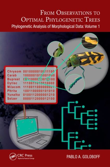 From Observations to Optimal Phylogenetic Trees : Phylogenetic Analysis of Morphological Data: Volume 1