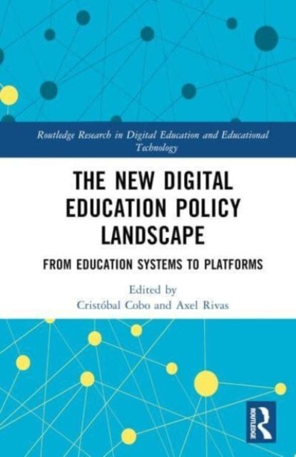 The New Digital Education Policy Landscape : From Education Systems to Platforms