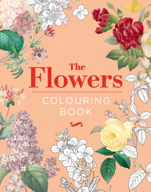 The Flowers Colouring Book : Hardback Gift Edition