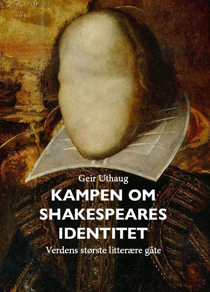 Kampen om Shakespeares identitet : verdens største litterære gåte