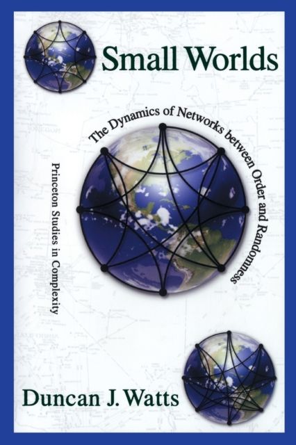 Small Worlds : The Dynamics of Networks between Order and Randomness