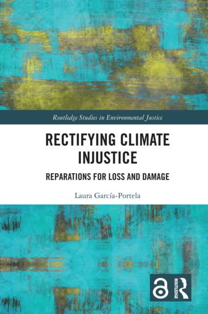 Rectifying Climate Injustice : Reparations for Loss and Damage