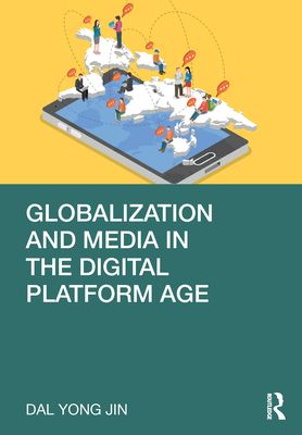 Globalization and Media in the Digital Platform Age