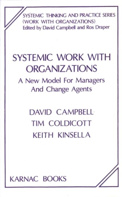 Systemic Work with Organizations : A New Model for Managers and Change Agents