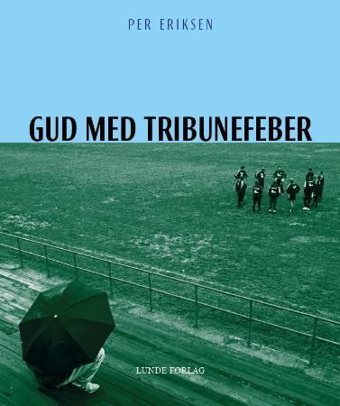 Forsidebilde av Gud med tribunefeber : og 99 andre ettertanker