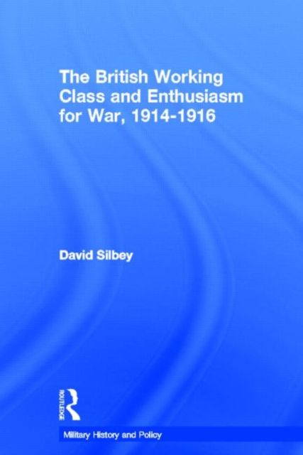 The British Working Class and Enthusiasm for War, 1914-1916