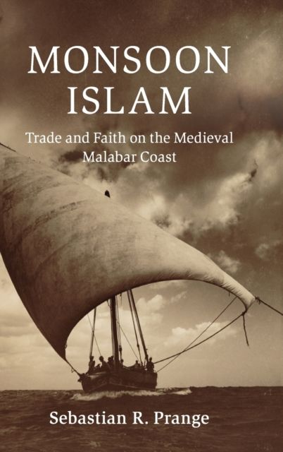 Monsoon Islam : Trade and Faith on the Medieval Malabar Coast