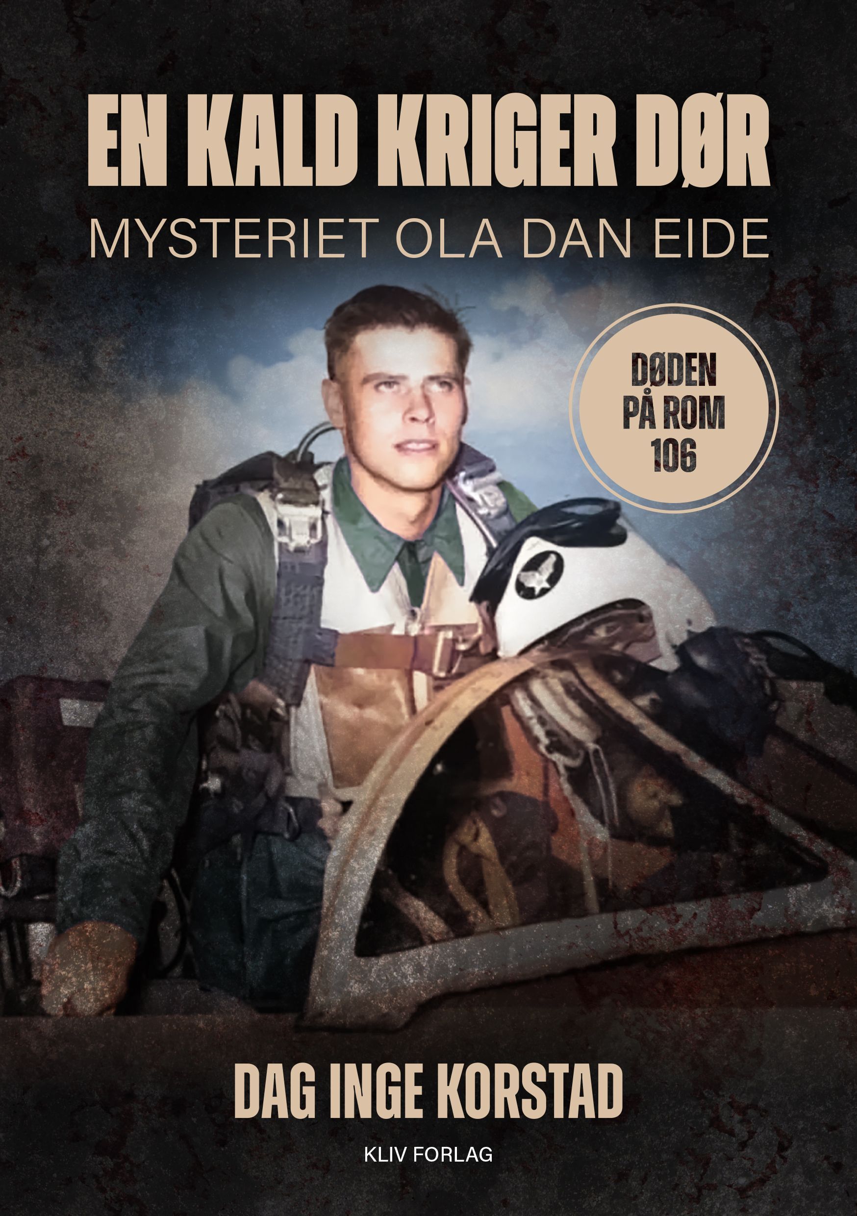 En kald kriger dør : historien om Ola Dan Eide