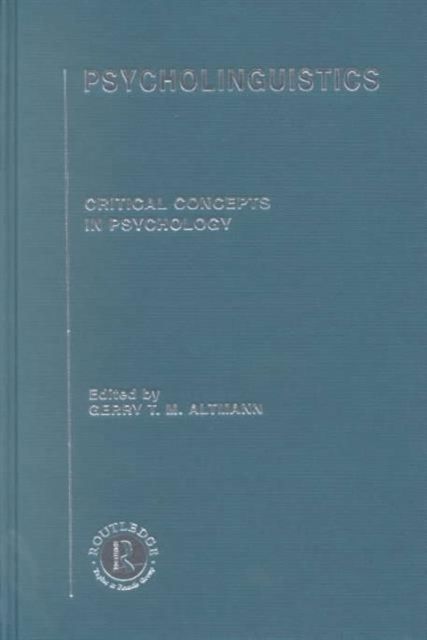 Psycholinguistics : Critical Concepts in Psychology