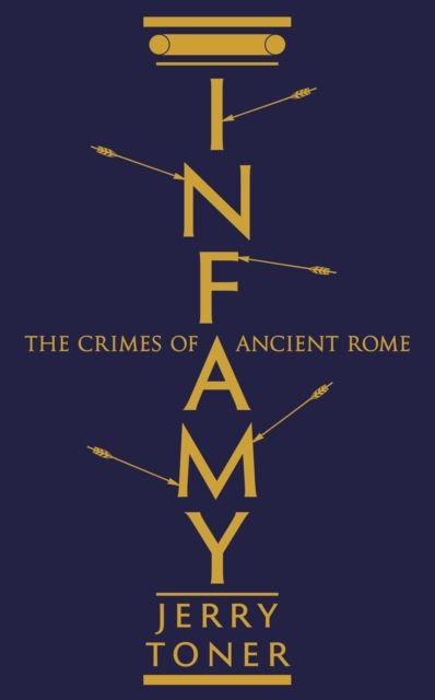 Infamy : The Crimes of Ancient Rome