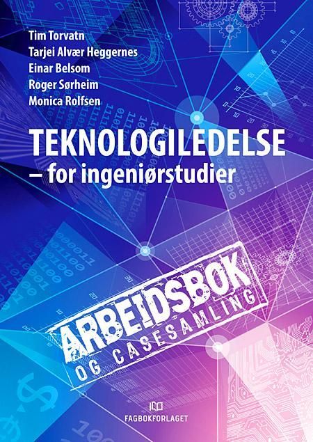 Arbeidsbok og casesamling til Teknologiledelse : for ingeniørstudenter
