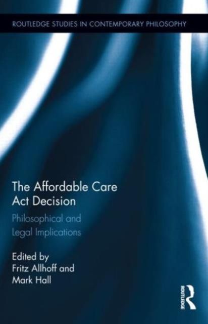 The Affordable Care Act Decision : Philosophical and Legal Implications