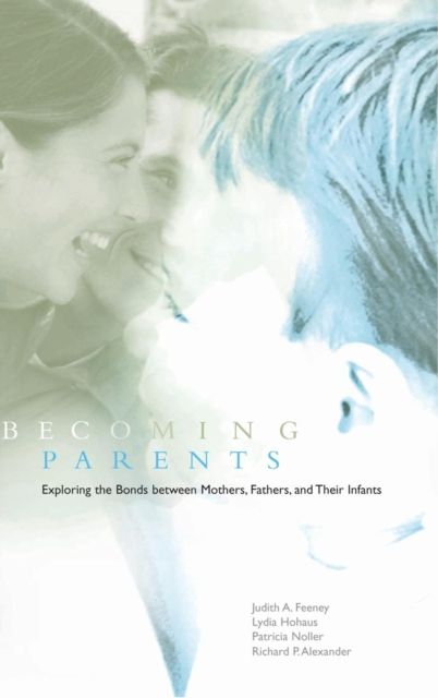 Becoming Parents : Exploring the Bonds between Mothers, Fathers, and their Infants