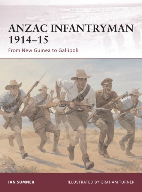 ANZAC Infantryman 1914–15 : From New Guinea to Gallipoli