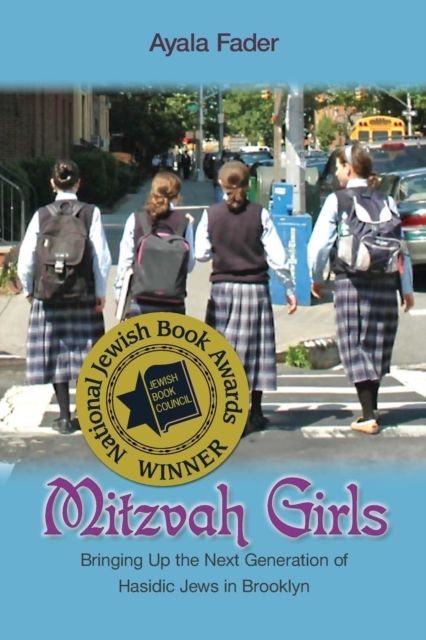 Mitzvah Girls : Bringing Up the Next Generation of Hasidic Jews in Brooklyn
