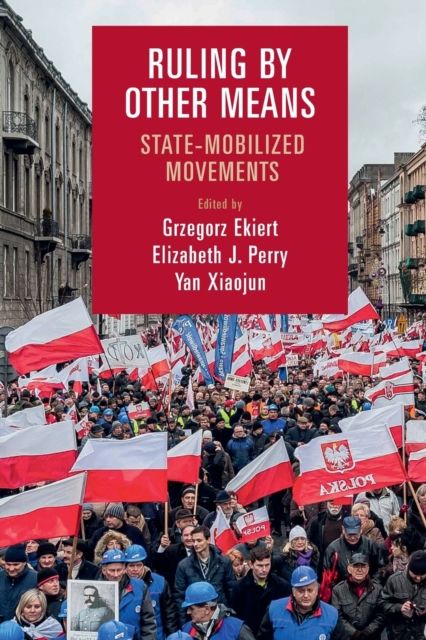 Ruling by Other Means : State-Mobilized Movements