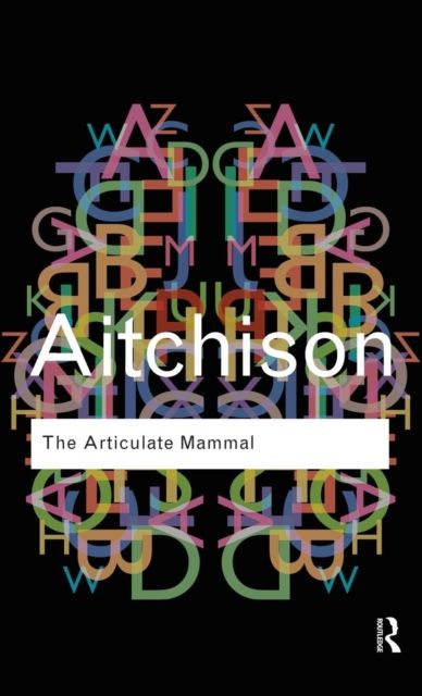 The Articulate Mammal : An Introduction to Psycholinguistics