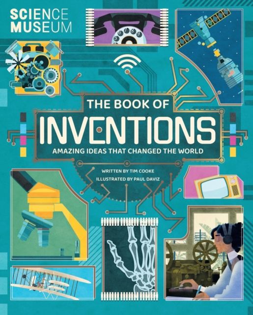 Science Museum: The Book of Inventions : Amazing Ideas that Changed the World