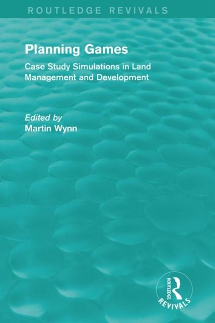 Routledge Revivals: Planning Games (1985) : Case Study Simulations in Land Management and Development