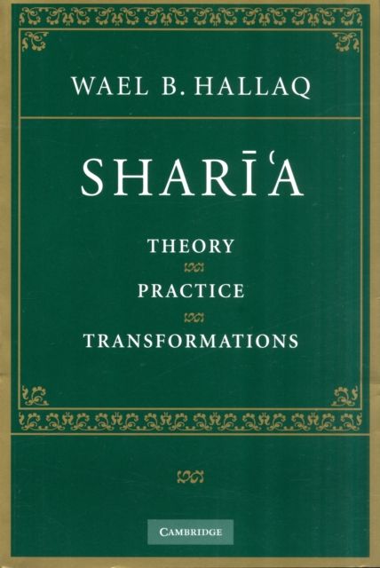 Shari'a : Theory, Practice, Transformations