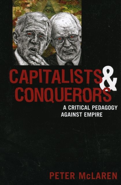 Capitalists and Conquerors : A Critical Pedagogy against Empire