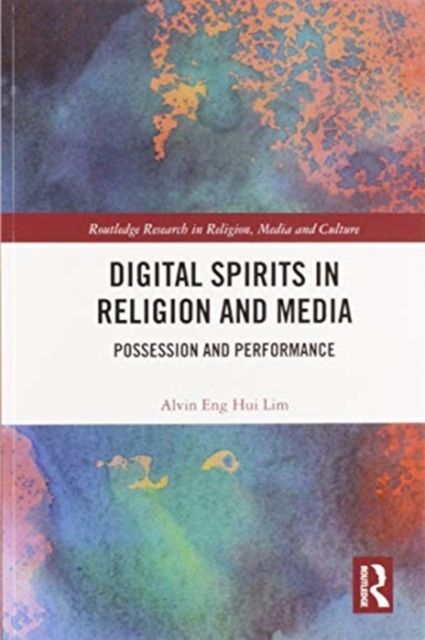 Digital Spirits in Religion and Media : Possession and Performance