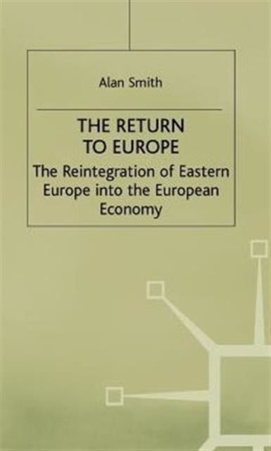 Return to Europe : The Reintegration of Eastern Europe into the European Economy