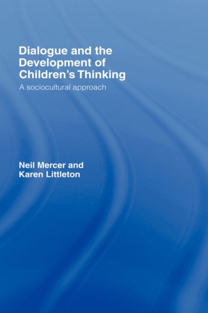Dialogue and the Development of Children's Thinking : A Sociocultural Approach