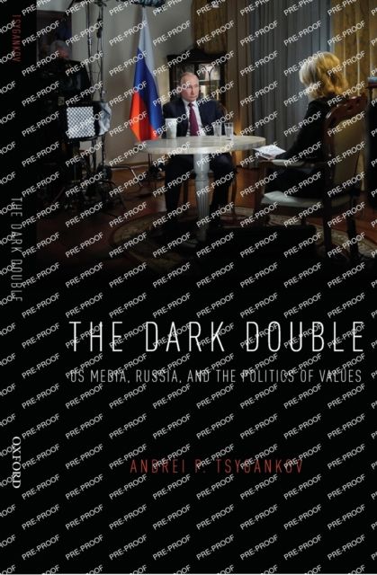 The Dark Double : US Media, Russia, and the Politics of Values