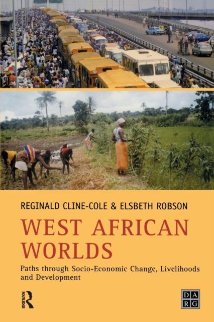 West African Worlds : Paths Through Socio-Economic Change, Livelihoods and Development