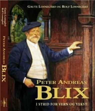 Peter Andreas Blix : i strid for vern og vekst