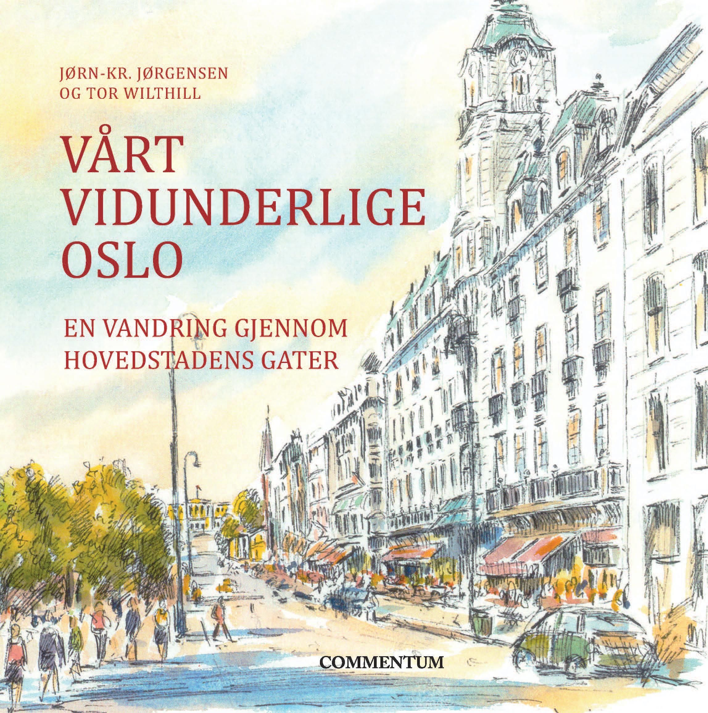 Vårt vidunderlige Oslo : en vandring gjennom hovedstadens gater