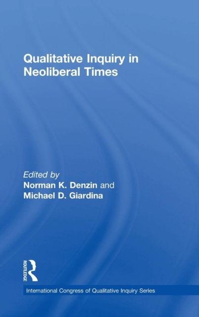 Qualitative Inquiry in Neoliberal Times