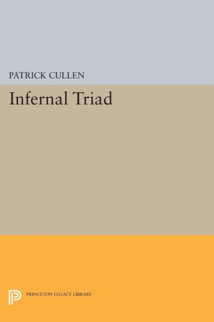Infernal Triad : The Flesh, the World, and the Devil in Spenser and Milton
