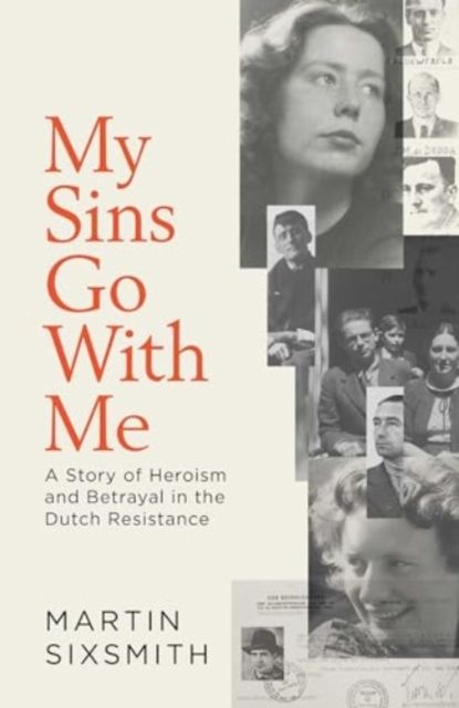 Forsidebilde av My Sins Go With Me : A Story of Heroism and Betrayal in the Dutch Resistance